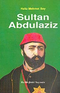 Sultan Abdülaziz / Hafız Mehmet Bey