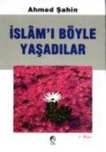 İslam'ı Böyle Yaşadılar