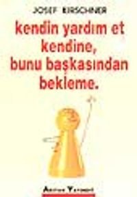 Kendin Yardım Et Kendine, Bunu Başkasından Bekleme