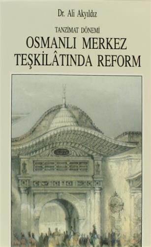 Tanzimat Dönemi Osmanlı Merkez Teşkilatında Reform