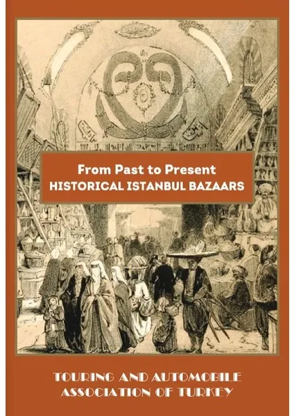From Past to Present Historical Istanbul Bazaars