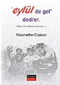Eylül'de Gel DedilerÜlkücü Bir Mahkumun Hatıraları