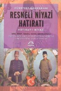 Hürriyet Kahramanı Resneli Niyazi Hatıratı