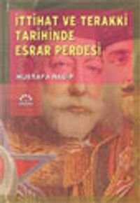 İttihat ve Terakki Tarihinde Esrar Perdesi