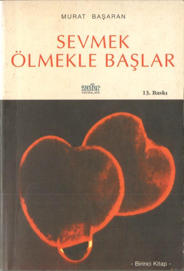 Sevmek Ölmekle Başlar -Birinci Kitap-