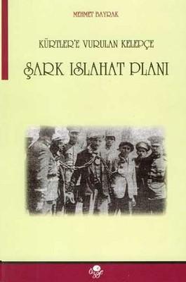 Kürtlere Vurulan Kelepçe, Şark Islahat Planı