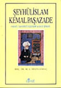 Şeyhülislam KemalpaşazadeHayatı Şahsiyeti Eserleri ve Bazı Şiirleri
