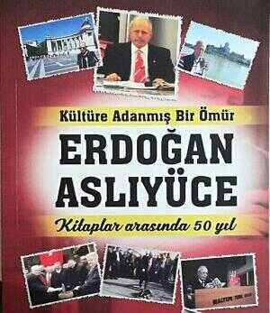 Kültüre Adanmış Bir Ömür Erdoğan Aslıyüce 