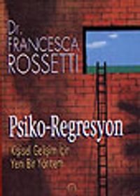 Psiko-Regresyon Kişisel Gelişim İçin Yeni Bir Yöntem