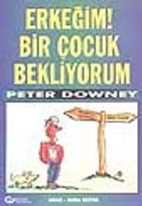 Erkeğim! Bir Çocuk Bekliyorum