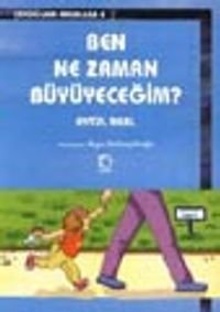 Ben ne Zaman Büyüyeceğim?