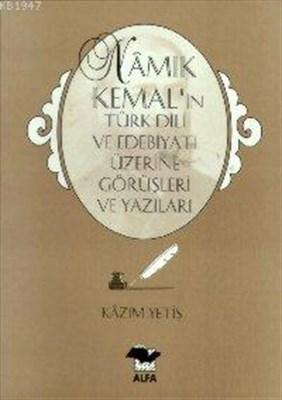 Namık Kemal'in Türk Dili ve Edebiyatı Üzerine Görüş ve Yazıları