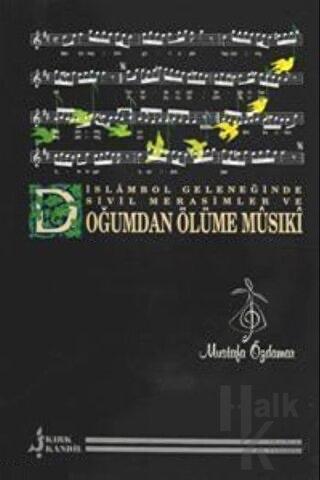 İslambol Geleneğinde Sivil Merasimler ve Doğumdan Ölüme Musiki