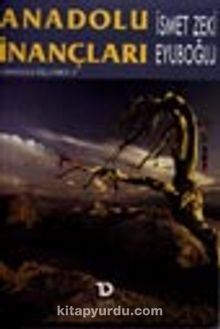 Anadolu İnançları- Anadolu Üçlemesi 1