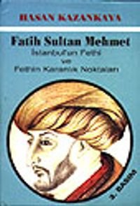 Fatih Sultan Mehmetİstanbul'un Fethi ve Fethin Karanlık Noktaları