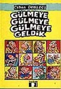 Gülmeye Gülmeye Gülmeye Geldik