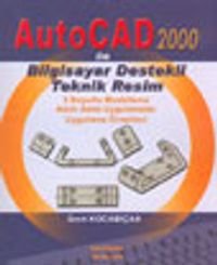 Auto Cad 2000 İle Bilgisayar Destekli Teknik Resim