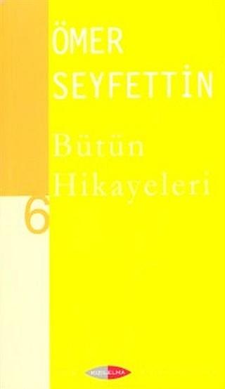 Ömer Seyfettin Bütün Hikayeleri 6