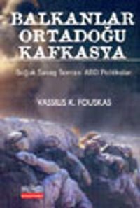 Balkanlar Ortadoğu Kafkasya Soğuk Savaş Sonrası ABD Politikaları