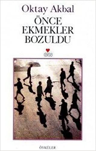Önce Ekmekler Bozuldu