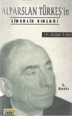 Alparslan Türkeş'in Liderlik Sırları — Arslan Tekin