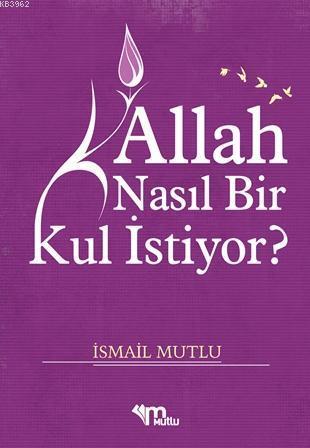 Allah Nasıl Bir Kul İstiyor