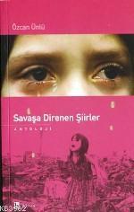 Savaşa Direnen Şiirler — Özcan Ünlü
