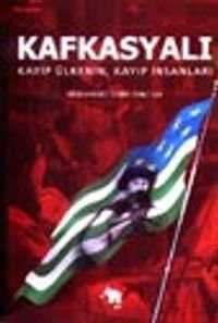 Kafkasyalı Kayıp Ülkenin, Kayıp İnsanları — Muhammet Emin Tokcan