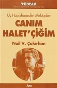 Üç Hapishaneden Mektuplar Canım Halet'çiğim