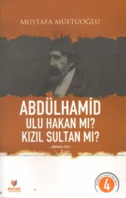 Abdülhamid Ulu Hakan Mı? Kızıl Sultan Mı?