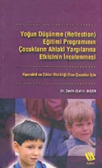 Yoğun Düşünme (Reflection) Eğitimi Programının Çocukların Ahlaki Yargılarına Etkisinin İncelenmesi