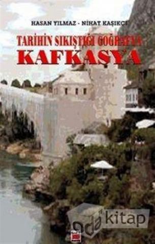 Tarihin Sıkıştığı Coğrafya Kafkasya