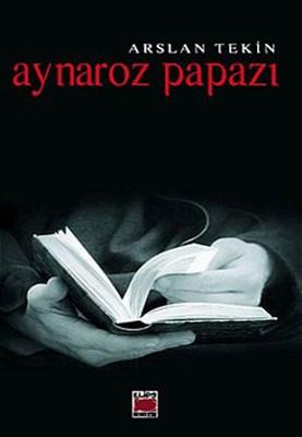 Aynaroz Papazı — Arslan Tekin