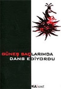 Güneş Saçlarımda Dans Ediyordu