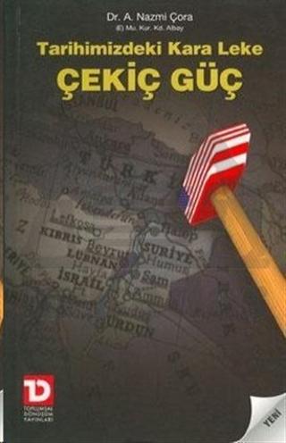Tarihimizdeki Kara Leke Çekiç Güç — A. Nazmi Çora
