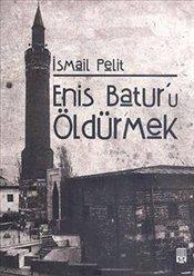 Enis Batur'u Öldürmek