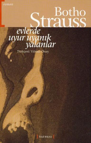 Evlerde Uyur Uyanık Yalanlar — Botho Strauss