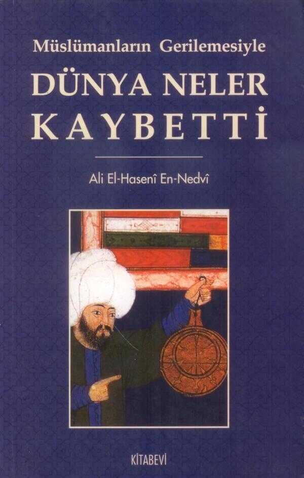 Müslümanların Gerilemesiyle Dünya Neler Kaybetti