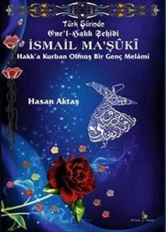Türk Şiirinde Ene’l- Hakk Şehidi İsmail Ma’şuki