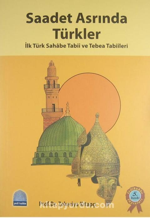 Saadet Asrında Türkler İlk Türk Sahabe Tabii ve Tebea Tabiileri