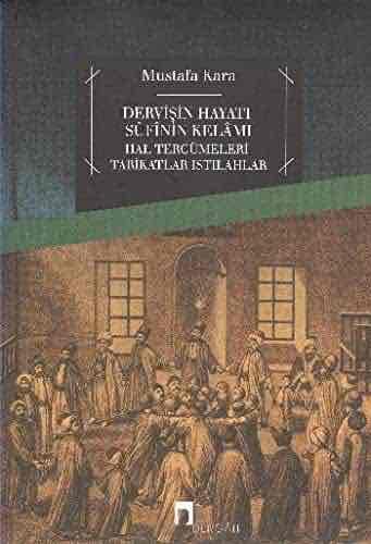 Dervişin Hayatı Sufinin Kelamı