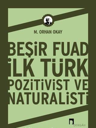 Beşir Fuad : İlk Türk Pozitivist ve Natüralisti