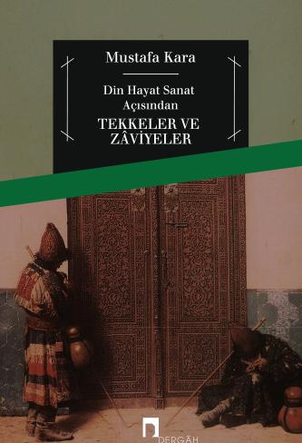 Din Hayat Sanat Açısından Tekkeler ve Zaviyeler