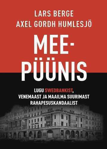 Meepüünis. Lugu Swedbankist, Venemaast ja maailma suurimast rahapesuskandaalist