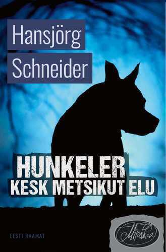 Hunkeler kesk metsikut elu