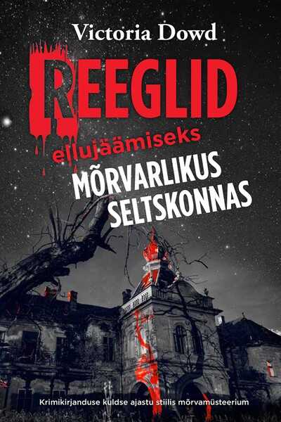 E-raamat: REEGLID ELLUJÄÄMISEKS MÕRVARLIKUS SELTSKONNAS