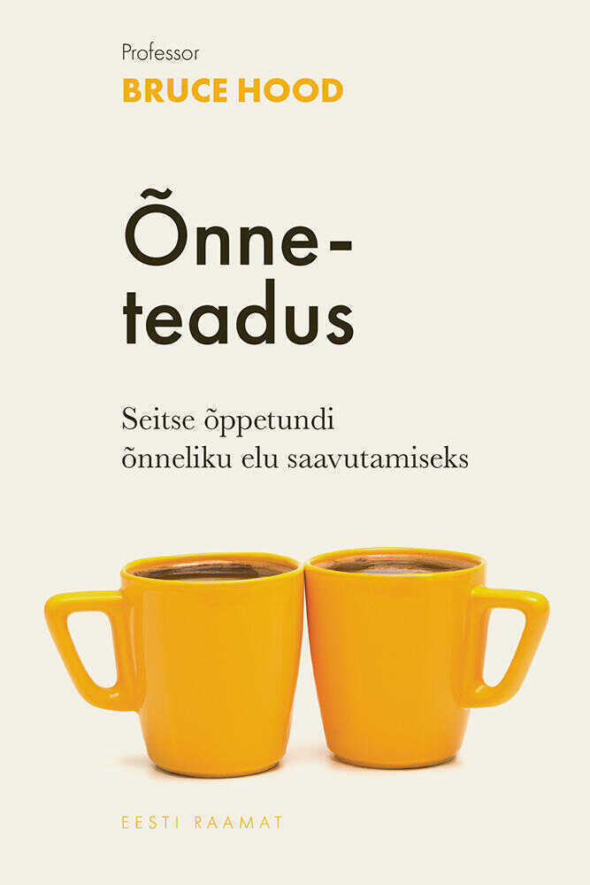 Õnneteadus. Seitse õppetundi õnnelikuma elu saavutamiseks