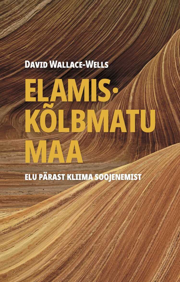 Elamiskõlbmatu Maa. Elu Pärast Kliima Soojenemist