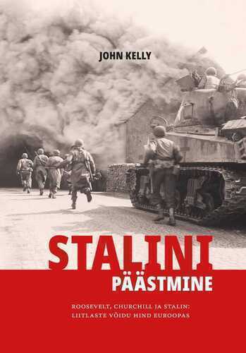 E-raamat: Stalini päästmine. Roosevelt, Churchill ja Stalin: liitlaste võidu hind Euroopas