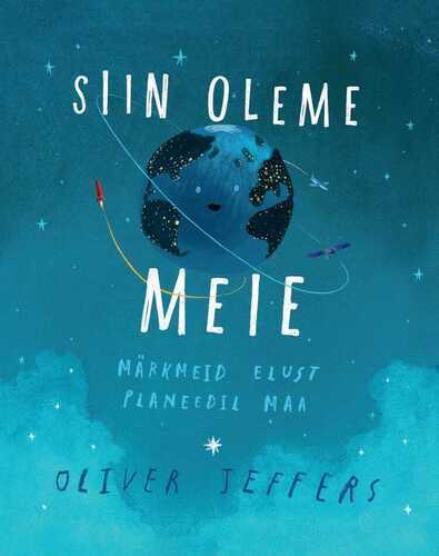 Siin oleme meie. Märkmeid elust planeedil maa